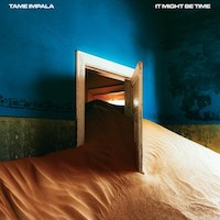 IT MIGHT BE TIME : TAME IMPALA.jpeg
