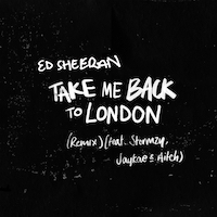 TAKE ME BACK TO LONDON : ED SHEERAN feat. STORMZY.jpg