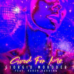 GOOD FOR ME : GIORGIO MORODER feat. KAREN HARDING.jpg